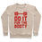 Virgin Teez  Pullover Crewneck Sweatshirt / x-small / Heathered Oatmeal DO IT FOR THE BOOTY CREWNECK SWEATSHIRT