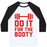 Virgin Teez  Baseball Tee Unisex Classic Baseball Tee / x-small / White/Black DO IT FOR THE BOOTY UNISEX CLASSIC BASEBALL TEE