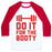 Virgin Teez  Baseball Tee Unisex Classic Baseball Tee / x-small / White/Red DO IT FOR THE BOOTY UNISEX CLASSIC BASEBALL TEE