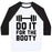 Virgin Teez  Baseball Tee Unisex Classic Baseball Tee / x-small / White/Black DO IT FOR THE BOOTY UNISEX CLASSIC BASEBALL TEE