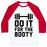 Virgin Teez  Baseball Tee Unisex Classic Baseball Tee / x-small / White/Red DO IT FOR THE BOOTY UNISEX CLASSIC BASEBALL TEE