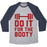 Virgin Teez  Baseball Tee Unisex Tri-Blend Baseball Tee / small / Athletic Gray / Navy DO IT FOR THE BOOTY UNISEX TRI-BLEND BASEBALL TEE