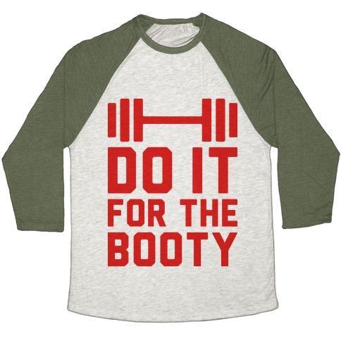 Virgin Teez  Baseball Tee Unisex Tri-Blend Baseball Tee / small / Oatmeal / Moss DO IT FOR THE BOOTY UNISEX TRI-BLEND BASEBALL TEE