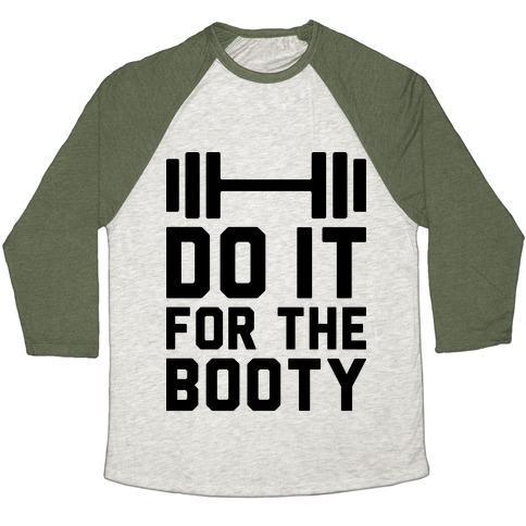 Virgin Teez  Baseball Tee Unisex Tri-Blend Baseball Tee / small / Oatmeal / Moss DO IT FOR THE BOOTY UNISEX TRI-BLEND BASEBALL TEE