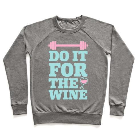 Virgin Teez  Pullover Crewneck Sweatshirt / x-small / Heathered Gray DO IT FOR THE WINE CREWNECK SWEATSHIRT