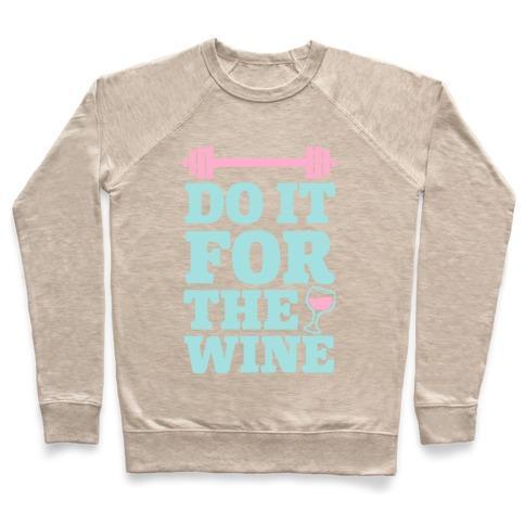 Virgin Teez  Pullover Crewneck Sweatshirt / x-small / Heathered Oatmeal DO IT FOR THE WINE CREWNECK SWEATSHIRT
