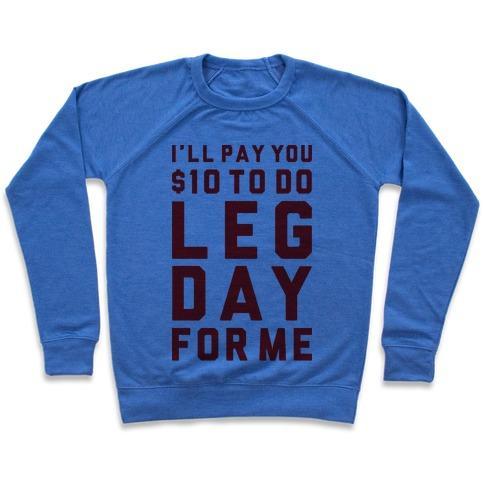 Virgin Teez  Pullover Crewneck Sweatshirt / x-small / Heathered Blue DO LEG DAY FOR ME CREWNECK SWEATSHIRT