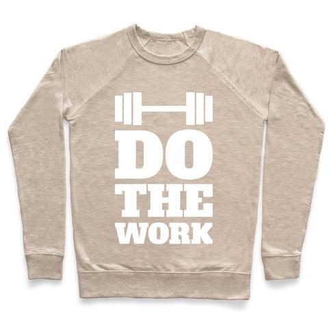 Virgin Teez  Pullover Crewneck Sweatshirt / x-small / Heathered Oatmeal DO THE WORK CREWNECK SWEATSHIRT