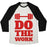 Virgin Teez  Baseball Tee Unisex Tri-Blend Baseball Tee / small / Oatmeal / Black DO THE WORK UNISEX TRI-BLEND BASEBALL TEE