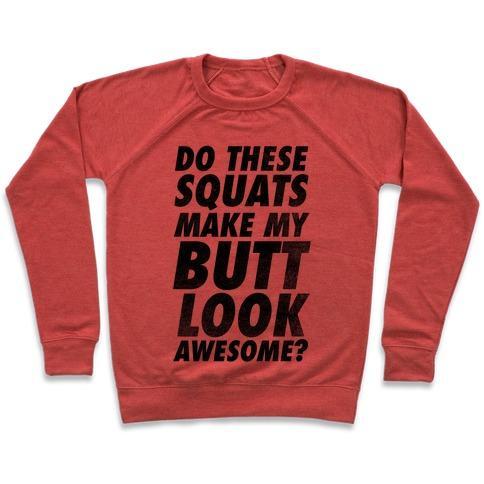 Virgin Teez  Pullover Crewneck Sweatshirt / x-small / Heathered Red DO THESE SQUATS MAKE MY BUTT LOOK AWESOME? CREWNECK SWEATSHIRT