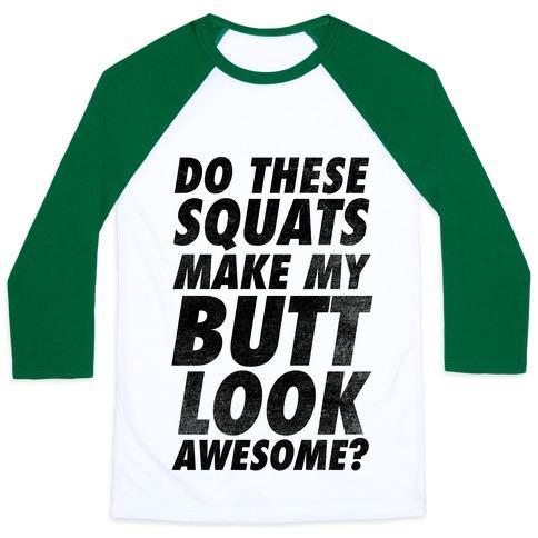 Virgin Teez  Baseball Tee Unisex Classic Baseball Tee / x-small / White/Dark Green DO THESE SQUATS MAKE MY BUTT LOOK AWESOME? UNISEX CLASSIC BASEBALL TEE