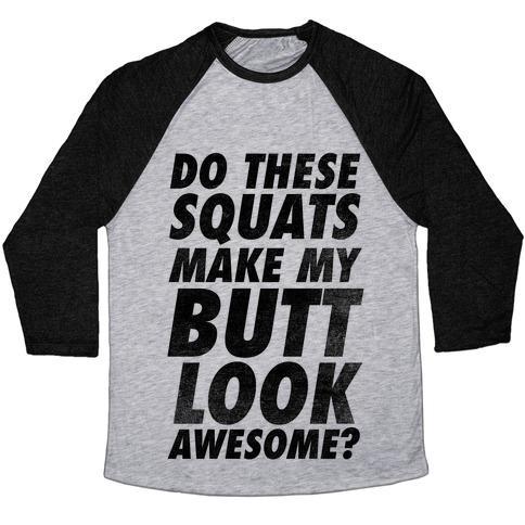 Virgin Teez  Baseball Tee Unisex Tri-Blend Baseball Tee / small / Athletic Gray / Black DO THESE SQUATS MAKE MY BUTT LOOK AWESOME? UNISEX TRI-BLEND BASEBALL TEE