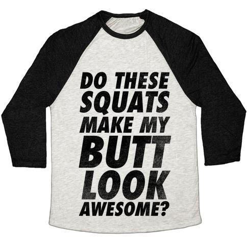 Virgin Teez  Baseball Tee Unisex Tri-Blend Baseball Tee / small / Oatmeal / Black DO THESE SQUATS MAKE MY BUTT LOOK AWESOME? UNISEX TRI-BLEND BASEBALL TEE