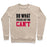 Virgin Teez  Pullover Crewneck Sweatshirt / x-small / Heathered Oatmeal DO WHAT OTHERS SAY YOU CAN'T CREWNECK SWEATSHIRT