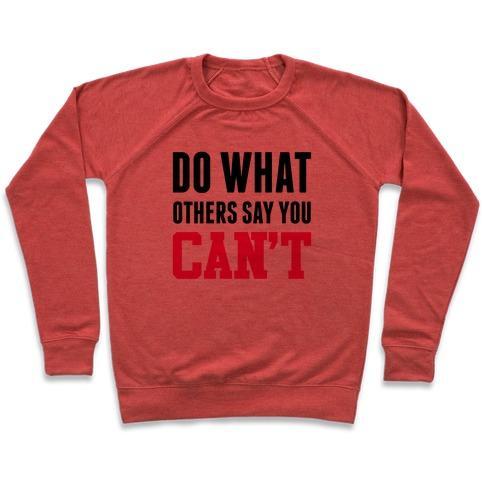 Virgin Teez  Pullover Crewneck Sweatshirt / x-small / Heathered Red DO WHAT OTHERS SAY YOU CAN'T CREWNECK SWEATSHIRT