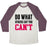 Virgin Teez  Baseball Tee Unisex Tri-Blend Baseball Tee / small / Oatmeal / Maroon DO WHAT OTHERS SAY YOU CAN'T UNISEX TRI-BLEND BASEBALL TEE