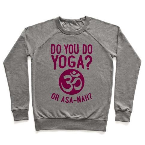 Virgin Teez  Pullover Crewneck Sweatshirt / x-small / Heathered Gray DO YOU DO YOGA? OR ASA-NAH? CREWNECK SWEATSHIRT