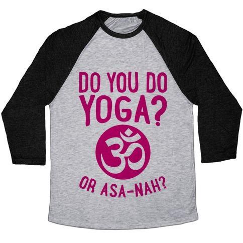Virgin Teez  Baseball Tee Unisex Tri-Blend Baseball Tee / small / Athletic Gray / Black DO YOU DO YOGA? OR ASA-NAH? UNISEX TRI-BLEND BASEBALL TEE