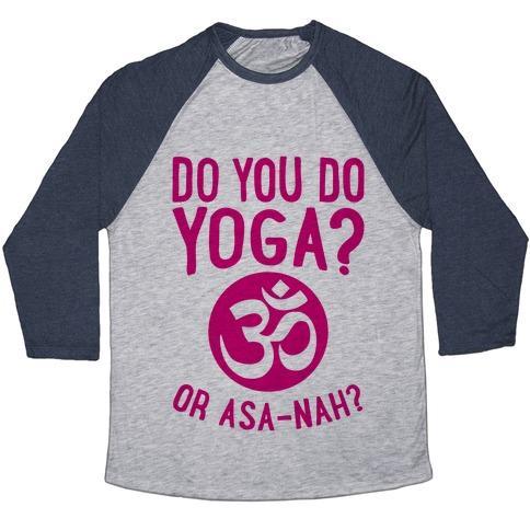 Virgin Teez  Baseball Tee Unisex Tri-Blend Baseball Tee / small / Athletic Gray / Navy DO YOU DO YOGA? OR ASA-NAH? UNISEX TRI-BLEND BASEBALL TEE