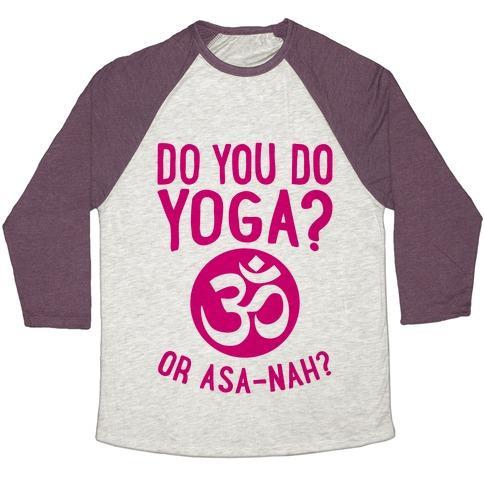 Virgin Teez  Baseball Tee Unisex Tri-Blend Baseball Tee / small / Oatmeal / Maroon DO YOU DO YOGA? OR ASA-NAH? UNISEX TRI-BLEND BASEBALL TEE