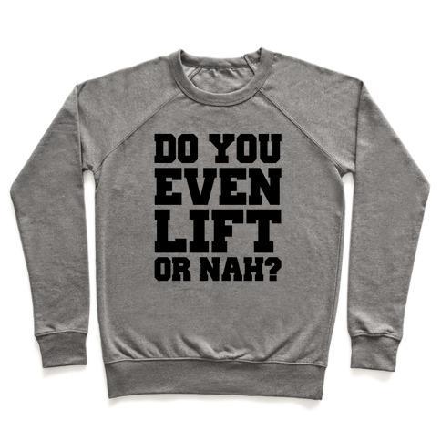 Virgin Teez  Pullover Crewneck Sweatshirt / x-small / Heathered Gray DO YOU EVEN LIFT OR NAH? CREWNECK SWEATSHIRT