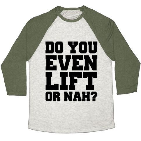 Virgin Teez  Baseball Tee Unisex Tri-Blend Baseball Tee / small / Oatmeal / Moss DO YOU EVEN LIFT OR NAH? UNISEX TRI-BLEND BASEBALL TEE