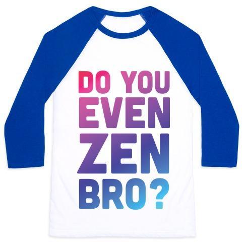 Virgin Teez  Baseball Tee Unisex Classic Baseball Tee / x-small / White/Blue DO YOU EVEN ZEN BRO YOGA UNISEX CLASSIC BASEBALL TEE