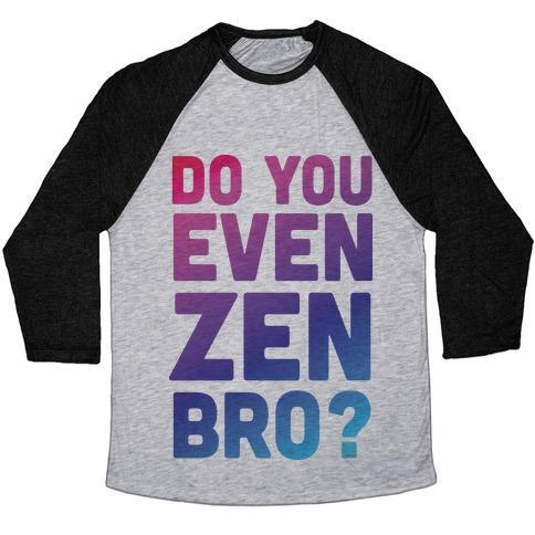 Virgin Teez  Baseball Tee Unisex Tri-Blend Baseball Tee / small / Athletic Gray / Black DO YOU EVEN ZEN BRO YOGA UNISEX TRI-BLEND BASEBALL TEE