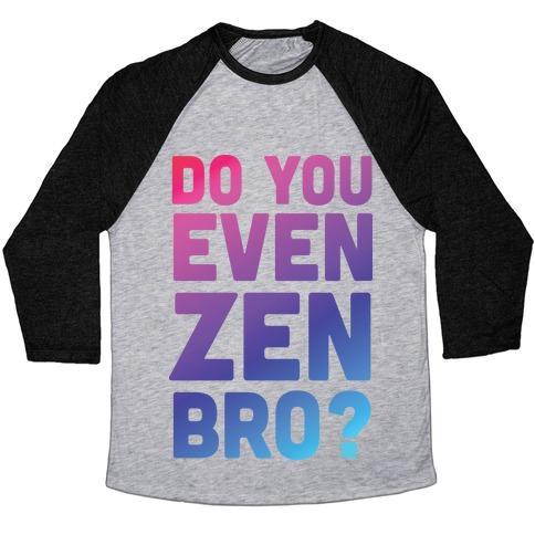 Virgin Teez  Baseball Tee Unisex Tri-Blend Baseball Tee / small / Athletic Gray / Black DO YOU EVEN ZEN BRO YOGA UNISEX TRI-BLEND BASEBALL TEE