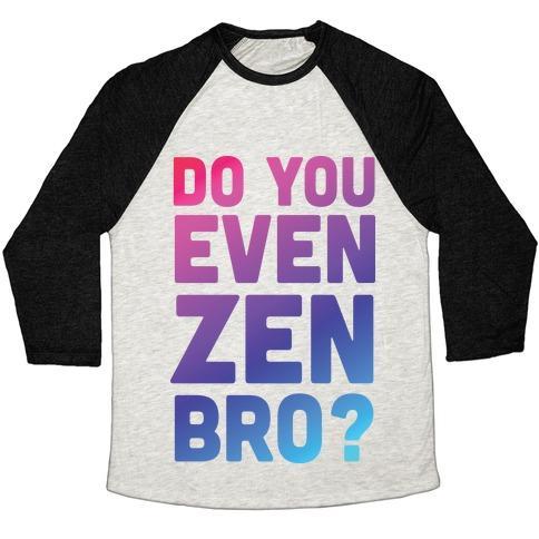 Virgin Teez  Baseball Tee Unisex Tri-Blend Baseball Tee / small / Oatmeal / Black DO YOU EVEN ZEN BRO YOGA UNISEX TRI-BLEND BASEBALL TEE