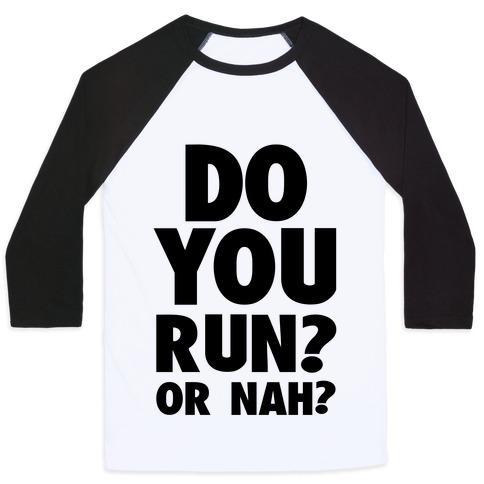 Virgin Teez  Baseball Tee Unisex Classic Baseball Tee / x-small / White/Black DO YOU RUN? OR NAH? UNISEX CLASSIC BASEBALL TEE