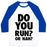 Virgin Teez  Baseball Tee Unisex Classic Baseball Tee / x-small / White/Blue DO YOU RUN? OR NAH? UNISEX CLASSIC BASEBALL TEE