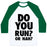 Virgin Teez  Baseball Tee Unisex Classic Baseball Tee / x-small / White/Dark Green DO YOU RUN? OR NAH? UNISEX CLASSIC BASEBALL TEE