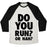 Virgin Teez  Baseball Tee Unisex Tri-Blend Baseball Tee / small / Oatmeal / Black DO YOU RUN? OR NAH? UNISEX TRI-BLEND BASEBALL TEE