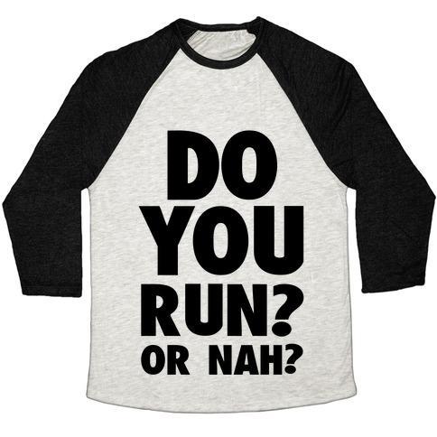 Virgin Teez  Baseball Tee Unisex Tri-Blend Baseball Tee / small / Oatmeal / Black DO YOU RUN? OR NAH? UNISEX TRI-BLEND BASEBALL TEE