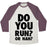 Virgin Teez  Baseball Tee Unisex Tri-Blend Baseball Tee / small / Oatmeal / Maroon DO YOU RUN? OR NAH? UNISEX TRI-BLEND BASEBALL TEE