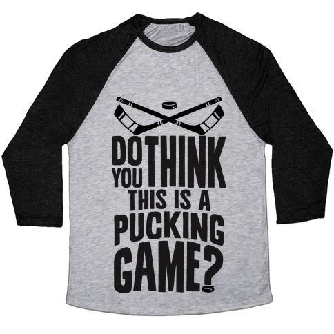 Virgin Teez  Baseball Tee Unisex Tri-Blend Baseball Tee / small / Athletic Gray / Black DO YOU THINK THIS IS A PUCKING GAME? UNISEX TRI-BLEND BASEBALL TEE