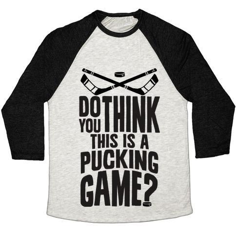 Virgin Teez  Baseball Tee Unisex Tri-Blend Baseball Tee / small / Oatmeal / Black DO YOU THINK THIS IS A PUCKING GAME? UNISEX TRI-BLEND BASEBALL TEE