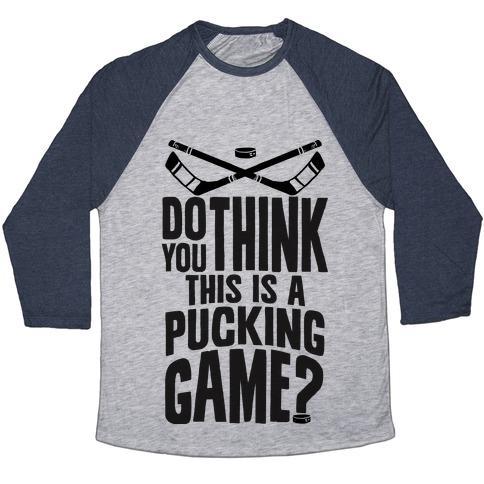 Virgin Teez  Baseball Tee Unisex Tri-Blend Baseball Tee / small / Athletic Gray / Navy DO YOU THINK THIS IS A PUCKING GAME? UNISEX TRI-BLEND BASEBALL TEE