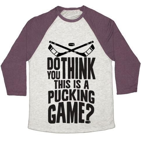 Virgin Teez  Baseball Tee Unisex Tri-Blend Baseball Tee / small / Oatmeal / Maroon DO YOU THINK THIS IS A PUCKING GAME? UNISEX TRI-BLEND BASEBALL TEE