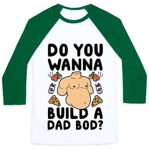 DO YOU WANNA BUILD A DAD BOD UNISEX CLASSIC BASEBALL TEE
