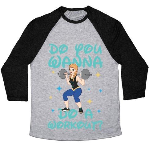 DO YOU WANNA DO A WORKOUT (PRINCESS PARODY) UNISEX TRI-BLEND BASEBALL TEE