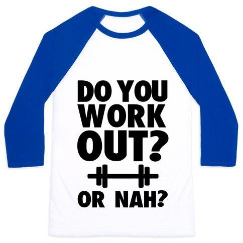 Virgin Teez  Baseball Tee Unisex Classic Baseball Tee / x-small / White/Blue DO YOU WORK OUT? OR NAH? UNISEX CLASSIC BASEBALL TEE