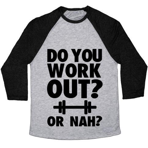 Virgin Teez  Baseball Tee Unisex Tri-Blend Baseball Tee / small / Athletic Gray / Black DO YOU WORK OUT? OR NAH? UNISEX TRI-BLEND BASEBALL TEE