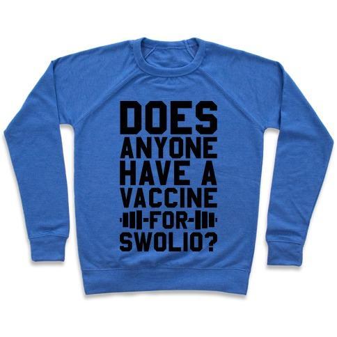 Virgin Teez  Pullover Crewneck Sweatshirt / x-small / Heathered Blue DOES ANYONE HAVE A VACCINE FOR SWOLIO? CREWNECK SWEATSHIRT