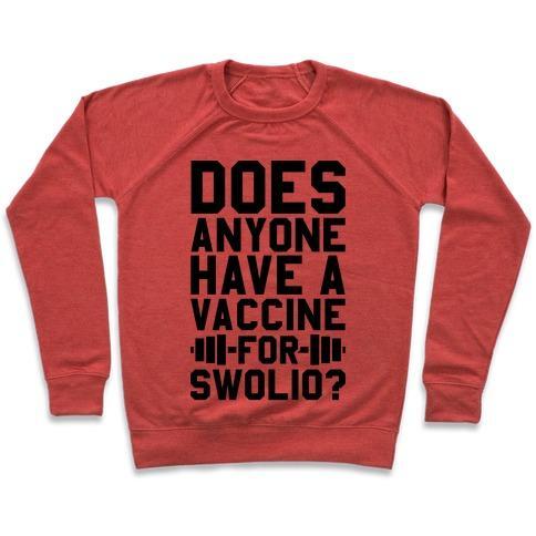 Virgin Teez  Pullover Crewneck Sweatshirt / x-small / Heathered Red DOES ANYONE HAVE A VACCINE FOR SWOLIO? CREWNECK SWEATSHIRT