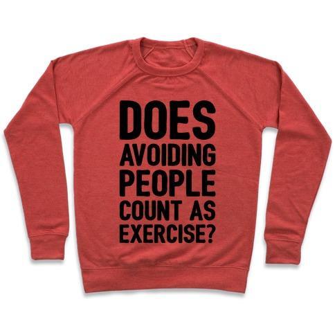 Virgin Teez  Pullover Crewneck Sweatshirt / x-small / Heathered Red DOES AVOIDING PEOPLE COUNT AS EXERCISE CREWNECK SWEATSHIRT