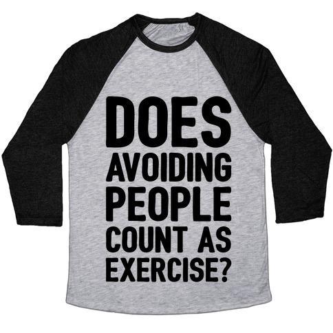 Virgin Teez  Baseball Tee Unisex Tri-Blend Baseball Tee / small / Athletic Gray / Black DOES AVOIDING PEOPLE COUNT AS EXERCISE UNISEX TRI-BLEND BASEBALL TEE