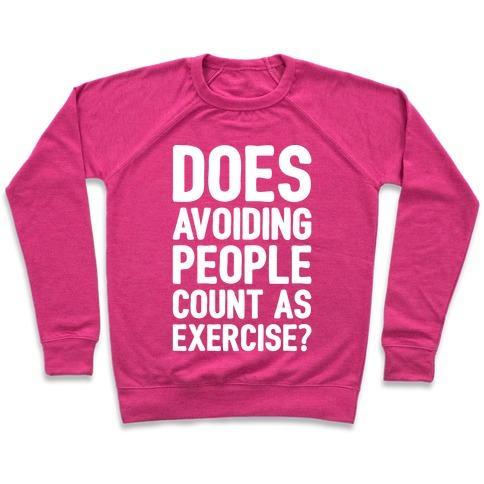 Virgin Teez  Pullover Crewneck Sweatshirt / x-small / Deep Pink DOES AVOIDING PEOPLE COUNT AS EXERCISE WHITE PRINT CREWNECK SWEATSHIRT