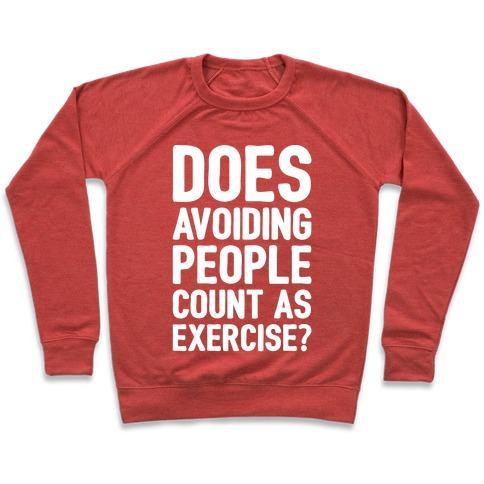 Virgin Teez  Pullover Crewneck Sweatshirt / x-small / Heathered Red DOES AVOIDING PEOPLE COUNT AS EXERCISE WHITE PRINT CREWNECK SWEATSHIRT